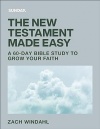 The New Testament Made Easy - A 60-Day Bible Study to Grow Your Faith 